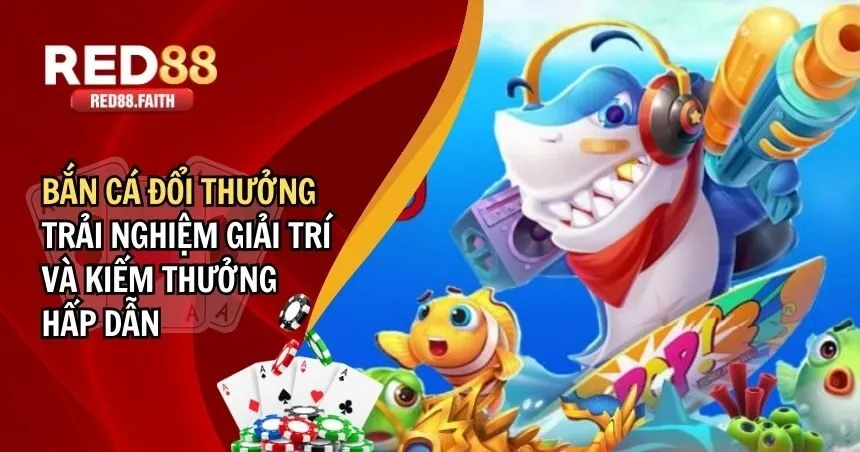 bắn cá đổi thưởng