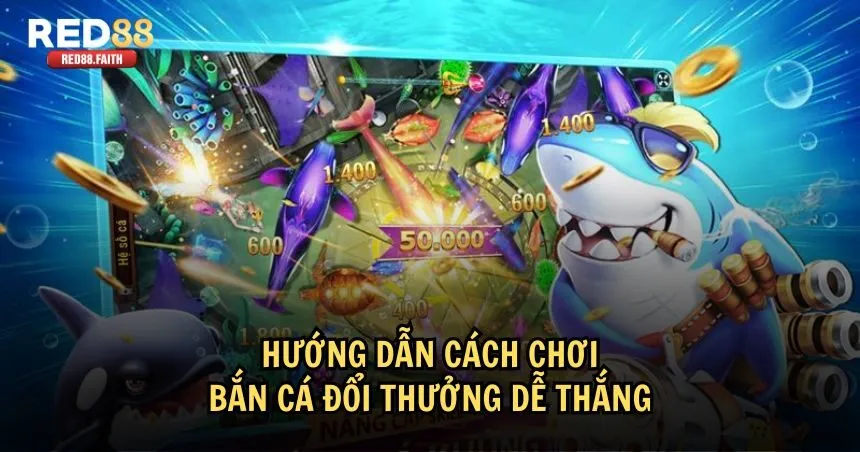 Cách chơi bắn cá đổi thưởng cơ bản cho tân thủ