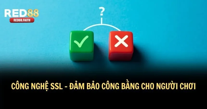 Công nghệ SSL chống gian lận khi chơi