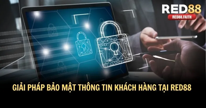 Các biện pháp bảo mật thông tin khách hàng tại RED88