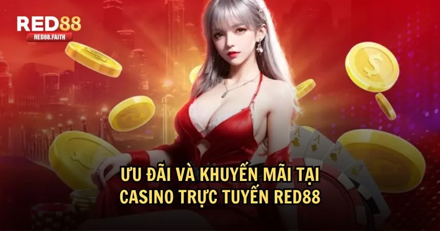 Khuyến mãi cực kỳ hấp dẫn tại casino trực tuyến RED88