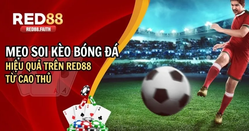 Hướng Dẫn Mẹo Soi Kèo Bóng Đá Đỉnh Cao Tại RED88